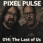 Ep.14 - The Last of Us; Del videojuego a la serie, otro tipo de zombies ¦ PIXEL PULSE (BQ)